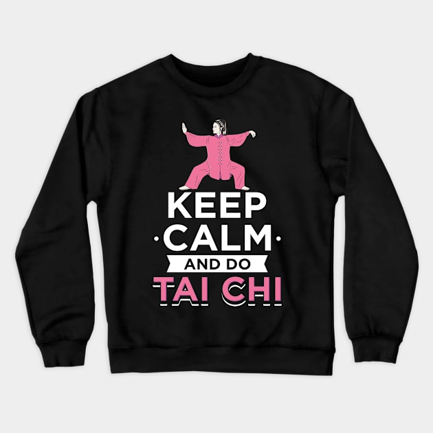 Keep Calm And Do Tai Chi Crewneck Sweatshirt by dilger